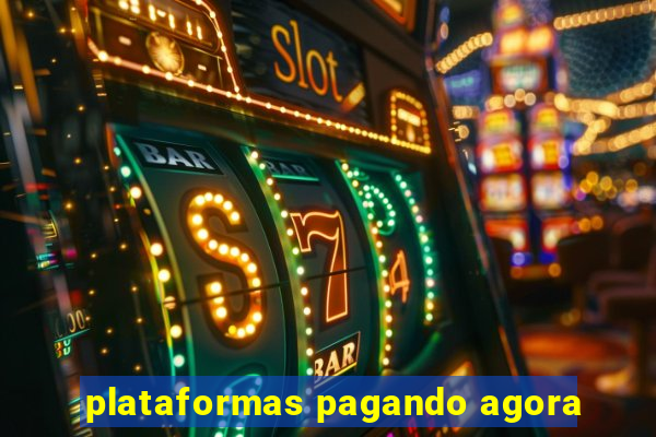 plataformas pagando agora